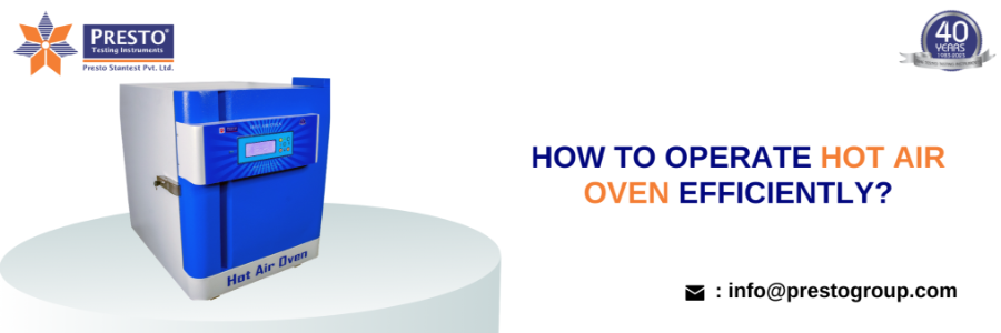 How to Operate Hot Air Oven Efficiently?